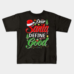 Funny Dear Santa Define Good Christmas Matching Gift T-Shirt Kids T-Shirt